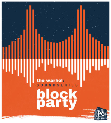 A graphic with a sound wave in orange in the top half with a dark blue sky with small white dots in the background and an upside-down sound wave in white on a orange background on the bottom half. On the bottom half, it says, "The Warhol: Sound Series Block Party." There is also a logo that looks like The Warhol museum that says “Pop District” on it in the bottom, right-hand corner.