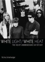 Cover of the "White Light / White Heat" book. It is black and white with a photograph of the Velvet Underground and Nico band members standing together. Below the photograph, it says, "White Light / White Heat, The Velvet Underground Day by Day", Richie Unterberger